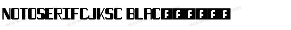 NotoSerifCJKsc Blac字体转换